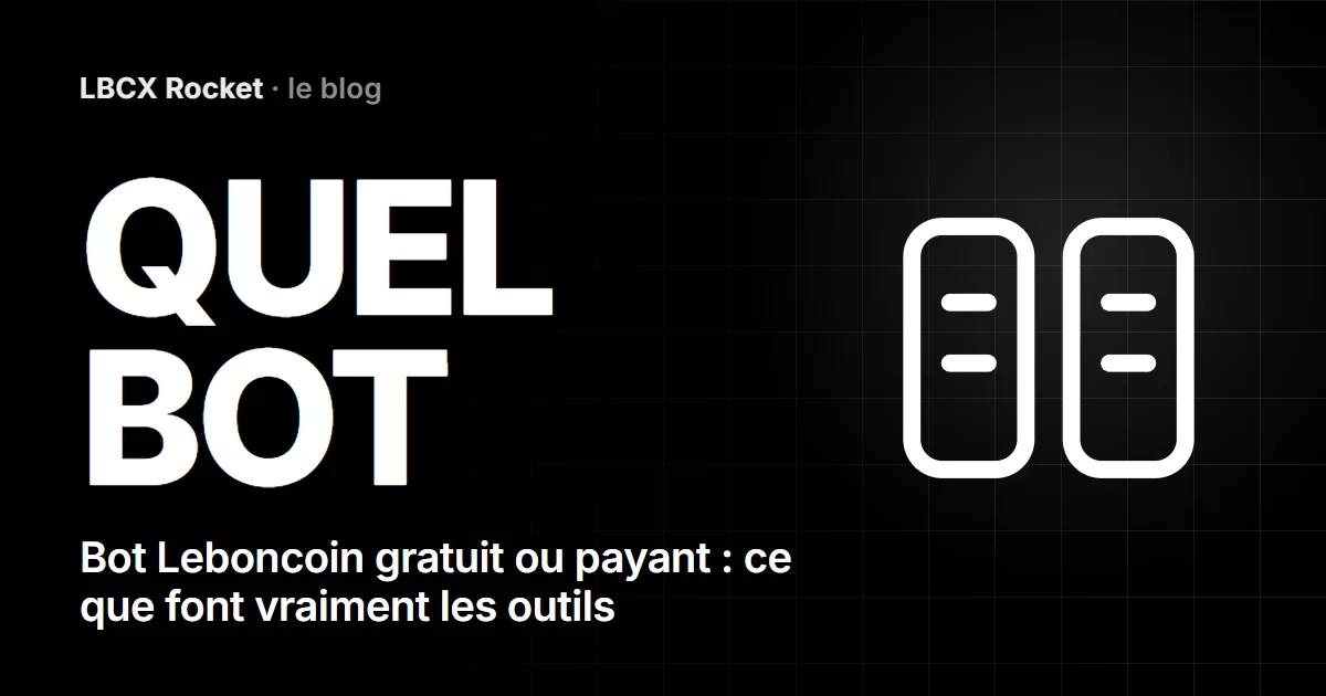 Bot Leboncoin gratuit ou payant : ce que font vraiment les outils